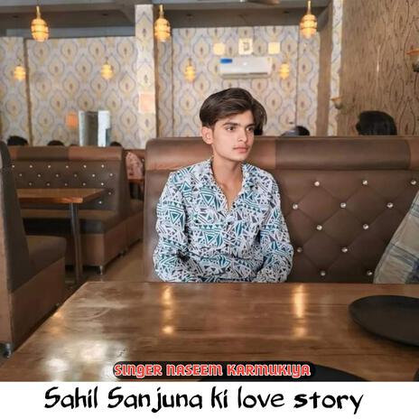 Sahil Sanjuna ki love story | Boomplay Music