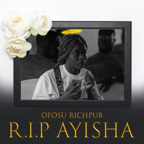 RIP AYISHA | Boomplay Music
