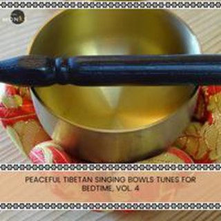 Peaceful Tibetan Singing Bowls Tunes for Bedtime, Vol. 4