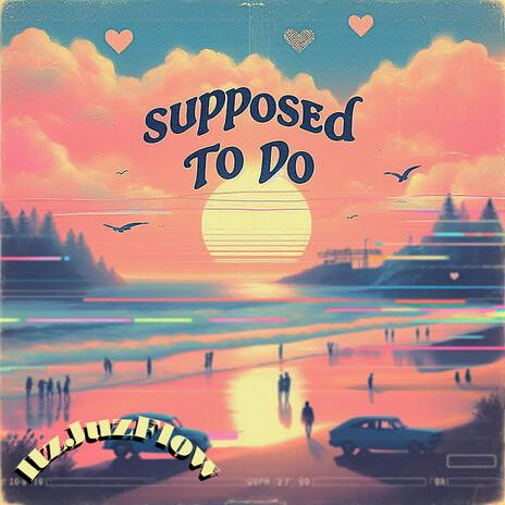 Supposed To Do | Boomplay Music