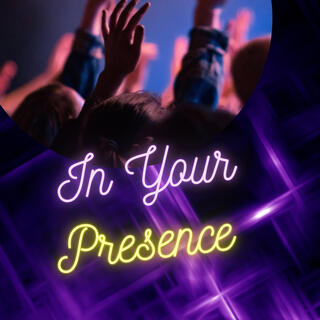 In Your Presence