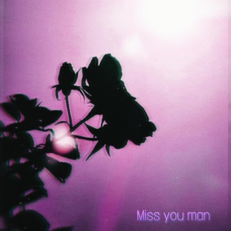 Miss You Man | Boomplay Music