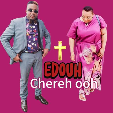 Edouh Chereh Ooh | Boomplay Music