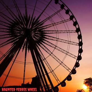 HAUNTED FERRIS WHEEL