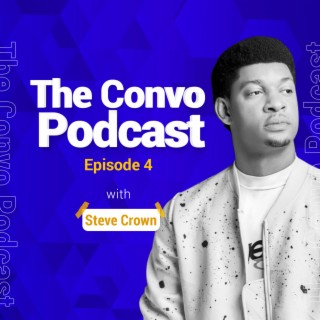 The Convo Episode #4 - Steve Crown
