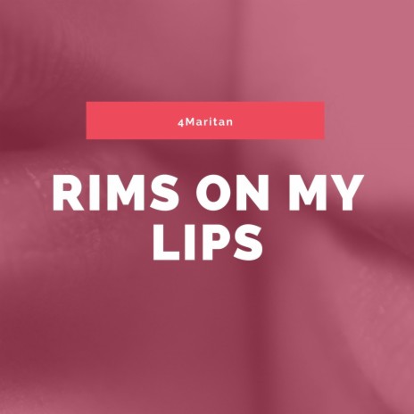 Rims On My Lips | Boomplay Music