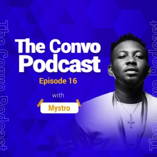 The Convo Episode #16 - Mystro