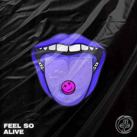 Feel So Alive | Boomplay Music