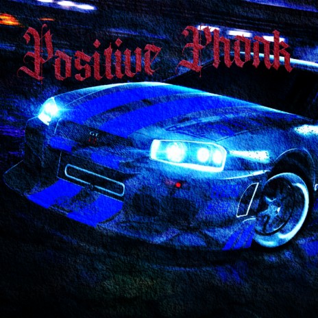 Positive Phonk | Boomplay Music