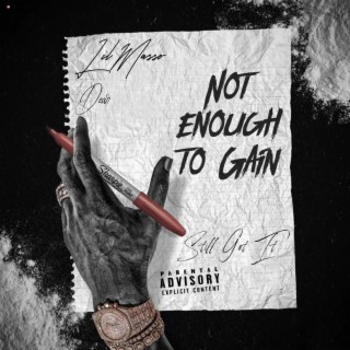 Not Enough to Gain lyrics | Boomplay Music