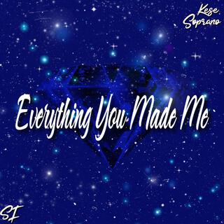 Everything You Made Me