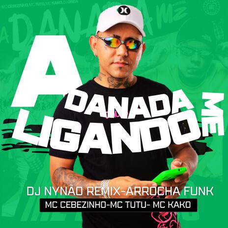 A Danada me Ligando -Dj Nynão (Arrocha funk) | Boomplay Music