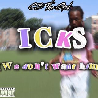 ICKS (We Don't Want Him)