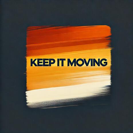 Keep It Moving | Boomplay Music