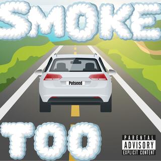 Smoke Too