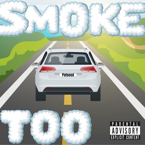 Smoke Too | Boomplay Music