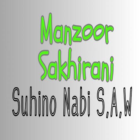 Manzoor Sakhirani Sindhi Naat Suhino Nabi S.A Pyaro Nabi S.A | Boomplay Music