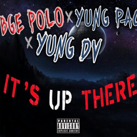 Its Up There ft. Yung Pac & Yung Dv | Boomplay Music