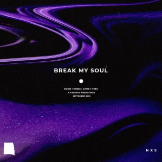 BREAK MY SOUL