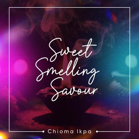 Sweet Smelling Savour | Boomplay Music