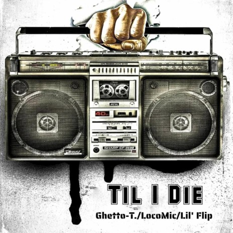 Til I Die (Radio Edit) ft. Lil' Flip & Loco Mic | Boomplay Music