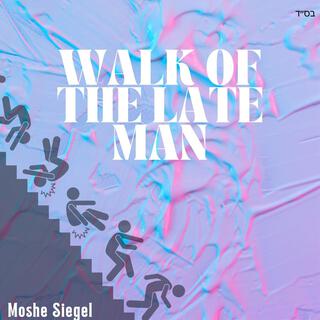 Walk Of The Late Man