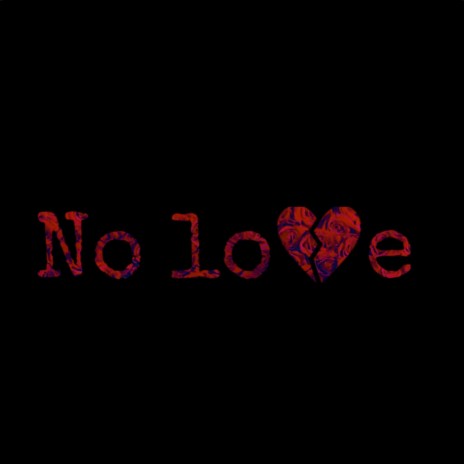 NO LOVE | Boomplay Music