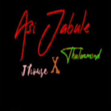 Asi Jabule (feat. Thuluzmond) | Boomplay Music