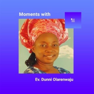 Moments With Ev Dunni Olanrewaju