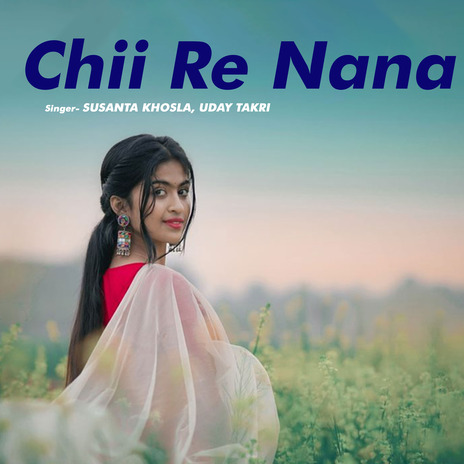 Chii Re Nana ft. Uday Takri | Boomplay Music