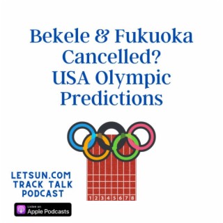 Bekele and Fukuoka Cancelled, 2020 USA Olympic Track Team Predictions