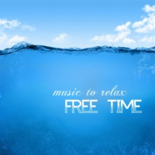 Free Time: Music to Relax, Meditate and Live Mindfully