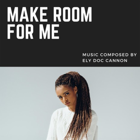 MAKE ROOM FOR ME | Boomplay Music