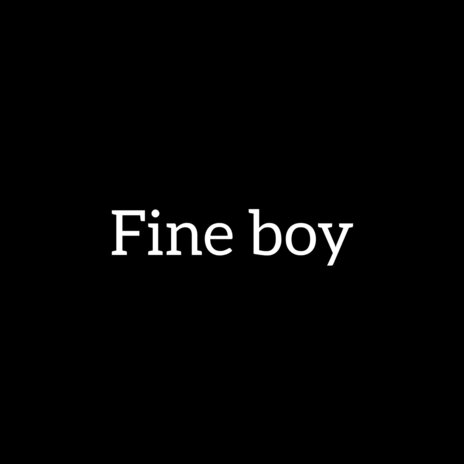 Fine Boy | Boomplay Music