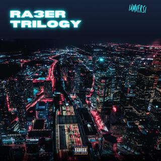 Ra3er Trilogy