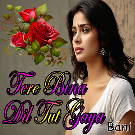 Tere Bina Dil Tut Gaya | Boomplay Music