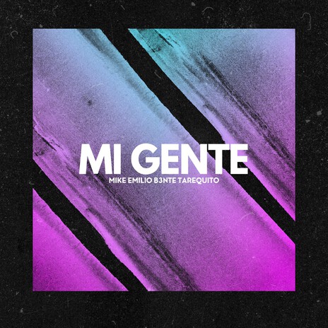 Mi Gente ft. B3nte & Tarequito | Boomplay Music