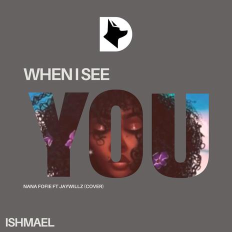 When I See You | Boomplay Music