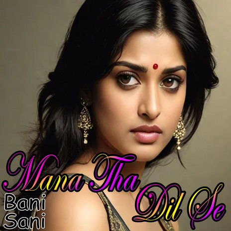 Mana Tha Dil Se ft. Sani | Boomplay Music