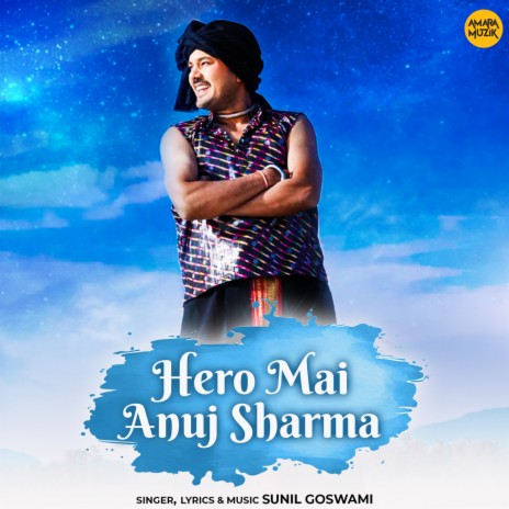 Hero Mai Anuj Sharma | Boomplay Music