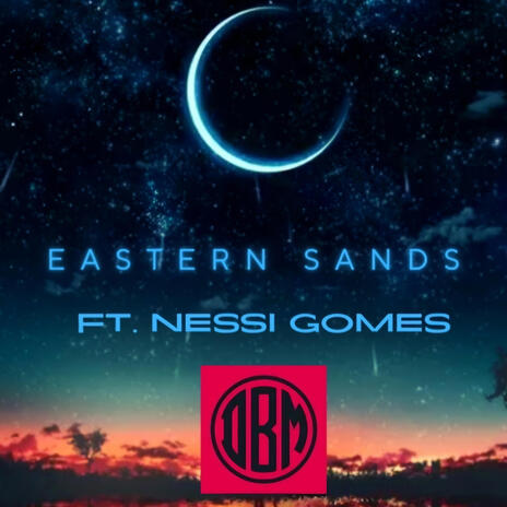 Eastern Sands ft. Nessi Gomes | Boomplay Music