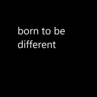 Born To Be Differnt