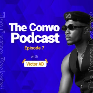 The Convo Episode #7 - Victor AD