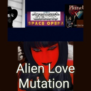 Alien Love Mutation (so strange that girl)