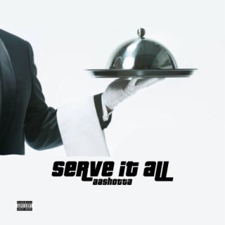 Serve It All | Boomplay Music