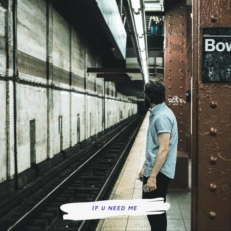 If U Need Me | Boomplay Music