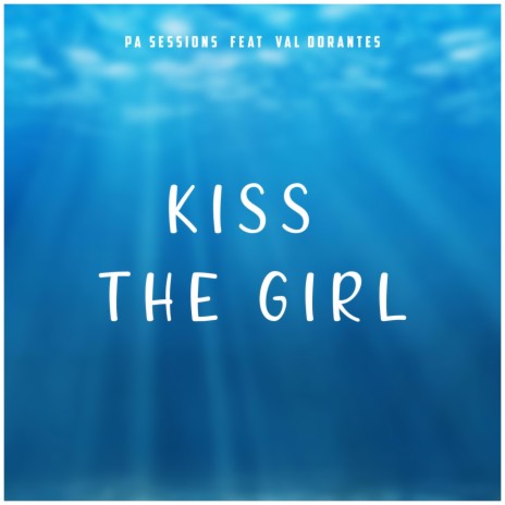 Kiss the Girl (feat. Val Dorantes) | Boomplay Music