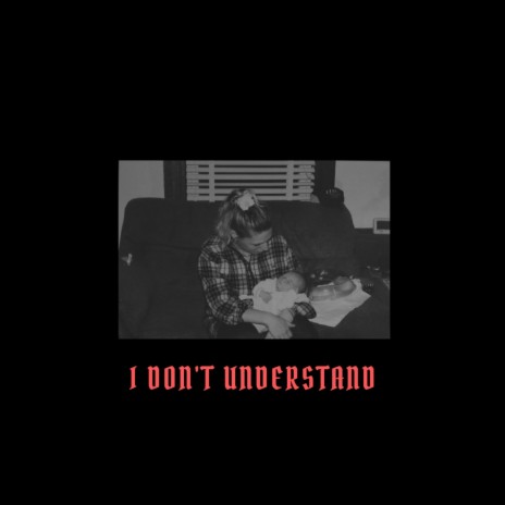 I Don't Understand | Boomplay Music