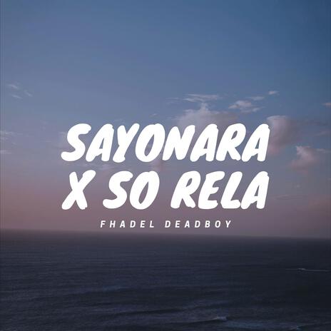 Sayonara x So Rela | Boomplay Music