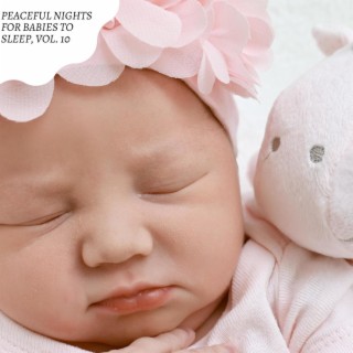 Peaceful Nights for Babies to Sleep, Vol. 10